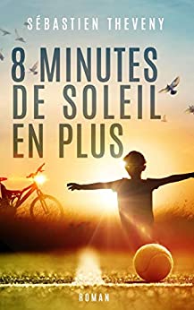 2 8 minutes de soleil en plus de sébastien theveny