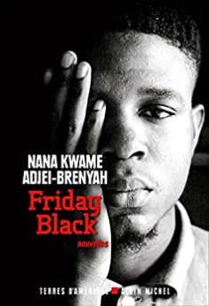 Friday black – Nana Kwame Adjel-Brenyah