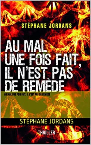 Au Mal une fois fait, il n'est pas de remède