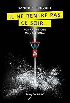 Il ne rentre pas ce soir....